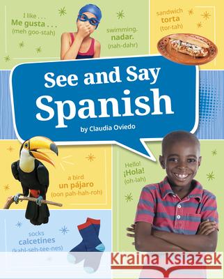 See and Say Spanish Claudia Oviedo 9780756581756 Pebble Books - książka