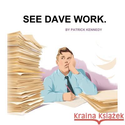 See Dave Work. Patrick, Musician Kennedy 9781522732839 Createspace Independent Publishing Platform - książka