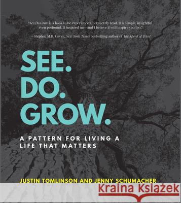 See. Do. Grow.: A Pattern for Living a Life That Matters Justin Tomlinson Jenny Schumacher 9781641463638 Made for Success Publishing - książka