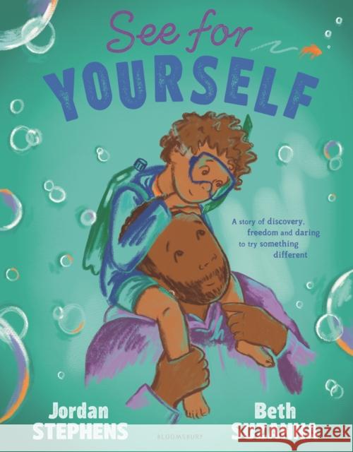 See for Yourself: A story about discovery and daring to try something different – the perfect Father's Day gift Jordan Stephens 9781526618061 Bloomsbury Publishing PLC - książka