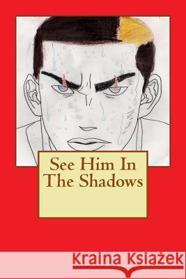 See Him In The Shadows Watson Jr, Christopher D. 9781492719823 Createspace - książka