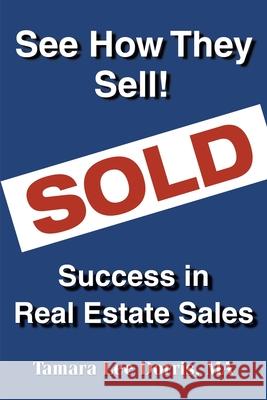 See How They Sell!: Success in Real Estate Sales Dorris, Tamara Lee 9780595190386 Writers Club Press - książka