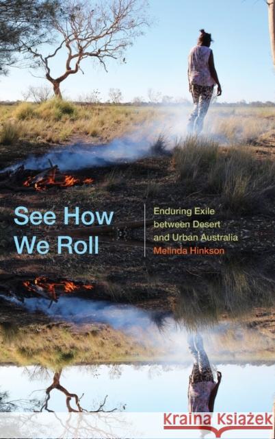 See How We Roll: Enduring Exile Between Desert and Urban Australia Melinda Hinkson 9781478013846 Duke University Press - książka