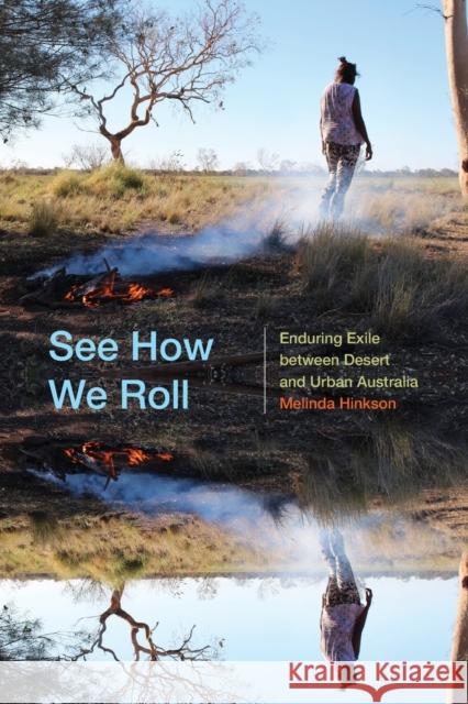 See How We Roll: Enduring Exile between Desert and Urban Australia Hinkson, Melinda 9781478014775 Duke University Press - książka