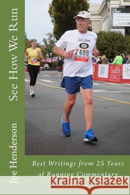 See How We Run: Best Writings from 25 Years of Running Commentary Joe Henderson 9781502976680 Createspace - książka