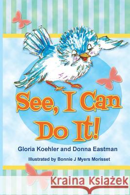 See, I Can Do It! Donna Eastman Gloria Koehler 9781940224954 Taylor and Seale Publishers - książka