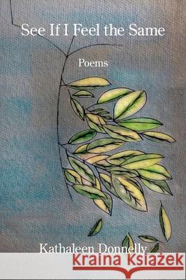 See If I Feel the Same Kathaleen Donnelly 9781639807338 Kelsay Books - książka