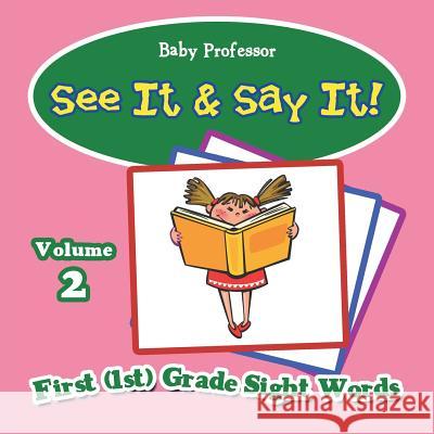 See It & Say It!: Volume 2 First (1st) Grade Sight Words Baby Professor 9781683055594 Baby Professor - książka