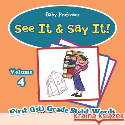 See It & Say It!: Volume 4 First (1st) Grade Sight Words Baby Professor 9781683055617 Baby Professor - książka