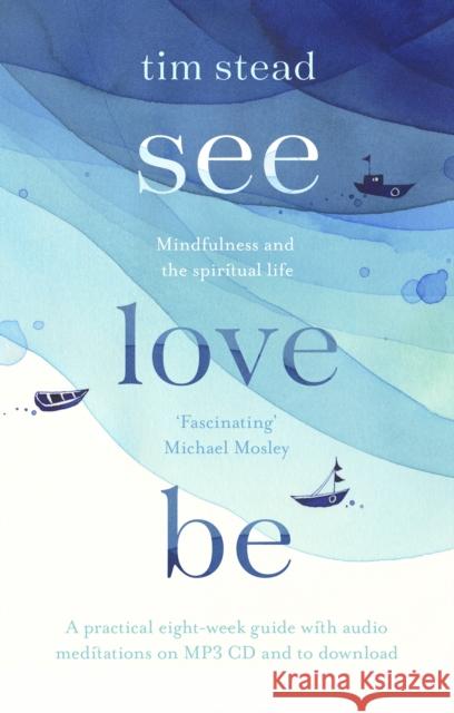 See, Love, Be Mindfulness and the Spiritual Life: A Practical Eight-Week Guide with Audio Meditations Stead, Tim 9780281078042  - książka