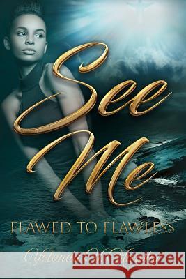 See Me: Flawed to Flawless Yolanda Y. Murphy 9781973551317 Independently Published - książka