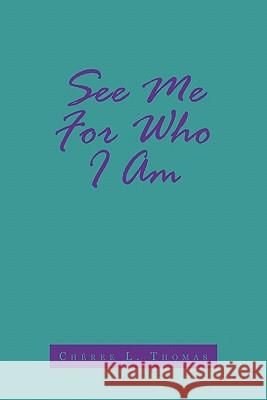 See Me For Who I Am Ch Ree L. Thomas 9781452090313 Authorhouse - książka