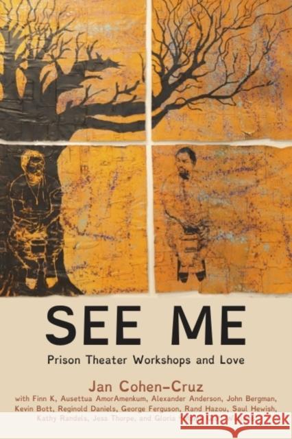 See Me: Prison Theater Workshops and Love Jan Cohen-Cruz Jan Cohen-Cruz 9781613322475 New Village Press - książka