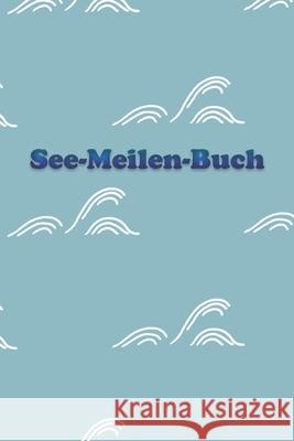 See-Meilen-Buch: Meilenbuch Segeln Logbuch Segel 9781088444542 Independently Published - książka