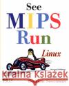 See MIPS Run Dominic Sweetman 9780120884216 Morgan Kaufmann Publishers