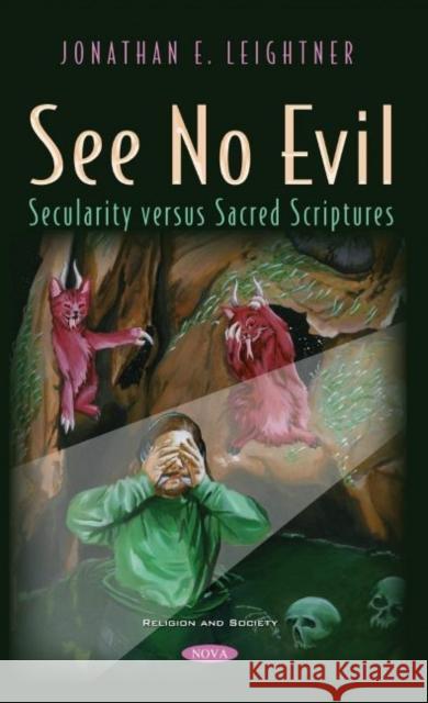 See No Evil: Secularization versus Sacred Scriptures Jonathan E. Leightner   9781536192704 Nova Science Publishers Inc - książka