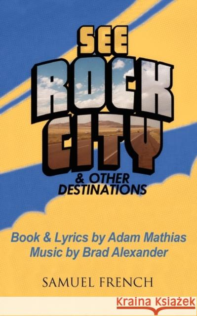 See Rock City & Other Destinations Adam Mathias Brad Alexander 9780573699146 Samuel French Trade - książka