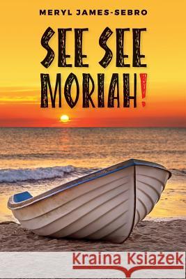 See See Moriah! Meryl James-Sebro 9781978410633 Createspace Independent Publishing Platform - książka