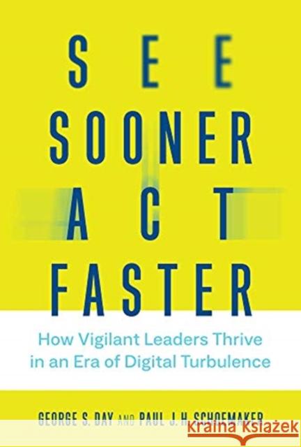 See Sooner, Act Faster: How Vigilant Leaders Thrive in an Era of Digital Turbulence Day, George S. 9780262043311 MIT Press Ltd - książka