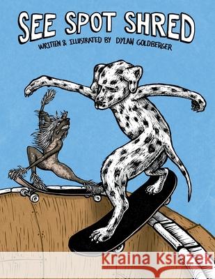 See Spot Shred Dylan Goldberger 9781329544987 Lulu.com - książka