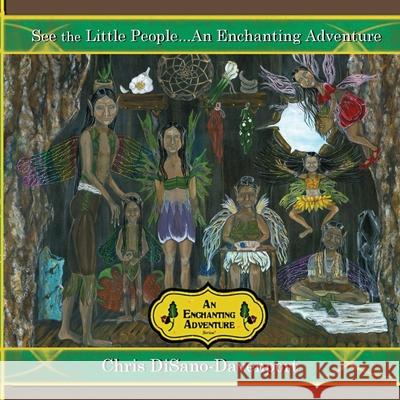 See the Little People...An Enchanting Adventure Disano-Davenport, Chris 9780986360244 Christine Disano - książka