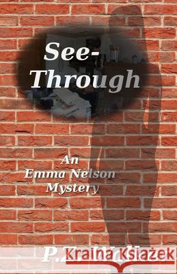 See-Through: An Emma Nelson Mystery Will Forest P. Z. Walker 9781079968514 Independently Published - książka