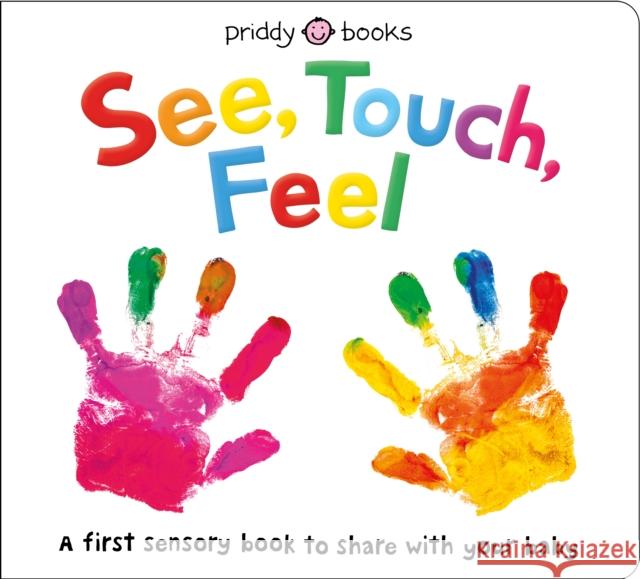 See, Touch, Feel: A First Sensory Book Roger Priddy 9780312527594 Priddy Books - książka