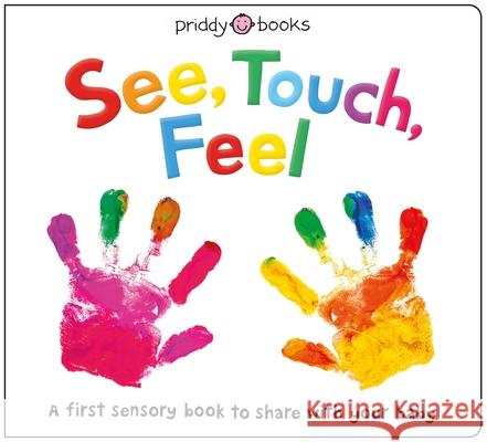 See, Touch, Feel: A first sensory book to share with your baby Roger Priddy 9781783417452 Priddy Books - książka