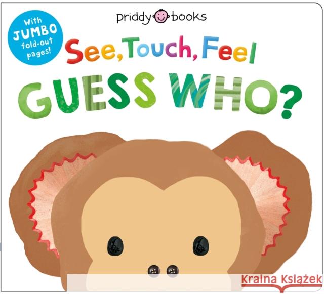 See, Touch, Feel: Guess Who?: With jumbo fold-out pages! Priddy Books 9781916745896 Priddy Books - książka