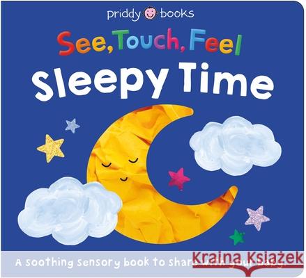 See, Touch, Feel: Sleepy Time: A Sensory Bedtime Book Priddy Books 9781684496440 Priddy Books Us - książka