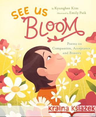 See Us Bloom: Kids Poems on Compassion, Acceptance, and Bravery Kyunghee Kim Emily Paik 9781735031941 Modern Marigold Books - książka