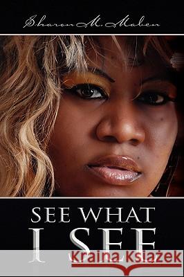 See What I See Sharon M. Maben 9781441549518 Xlibris Corporation - książka