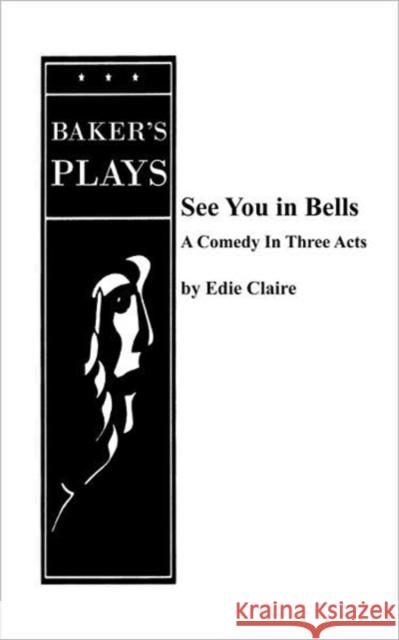 See You in Bells Edie Claire 9780874403121 Baker's Plays - książka