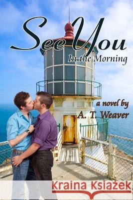 See You in the Morning A. T. Weaver 9781495452147 Createspace - książka