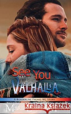 See You in Valhalla: Borderline Freaks MC Four Marialisa Demora Hot Tree Editing Whiskey Jack Editing 9781946738493 Mlk Publishing, LLC - książka