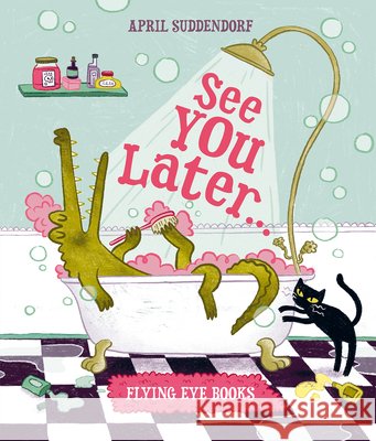 See You Later April Suddendorf 9781838740795 Nobrow Press - książka