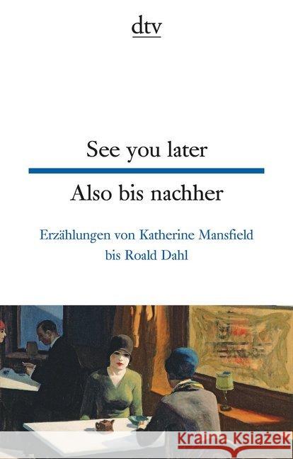 See you later / Also bis nachher : Erzählungen von Katherine Mansfield bis Roald Dahl  9783423095440 DTV - książka