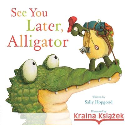 See You Later, Alligator Sally Hopgood Emma Levey 9781510704848 Sky Pony Press - książka