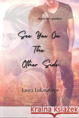 See You On The Other Side Laura Lukasavage 9781736690543 Laura Lukasavage - książka