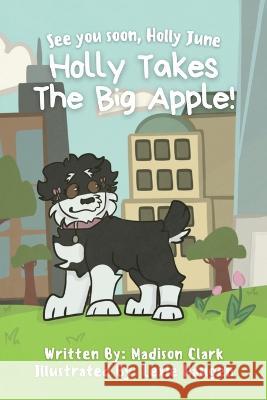 See You Soon Holly June: Holly Takes The Big Apple! Madison Clark   9781960136114 She Rises Studios - książka