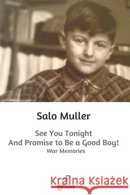 See You Tonight and Promise to be a Good Boy!: War memories Muller, Salo 9789492371553 Amsterdam Publishers - książka