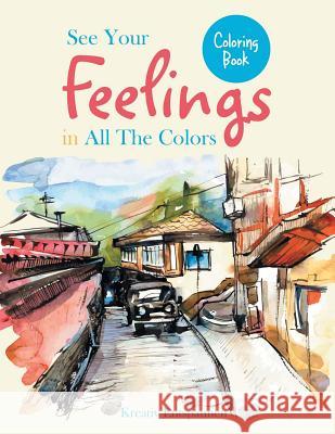 See Your Feelings in All the Colors Coloring Book Kreativ Entspannen   9781683774501 Kreativ Entspannen - książka