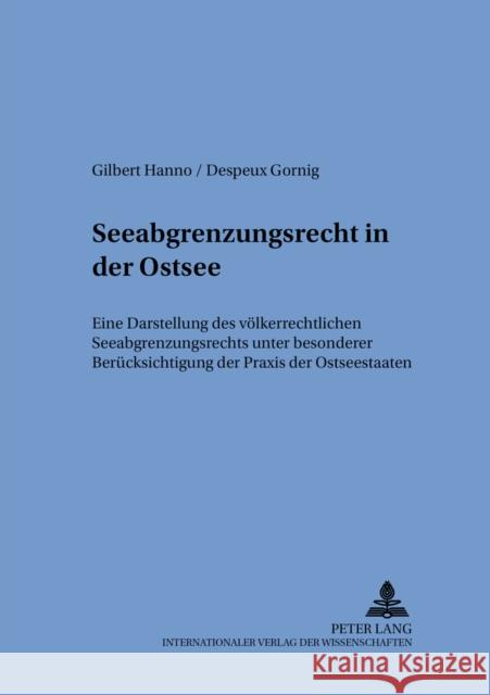 Seeabgrenzungsrecht in Der Ostsee: Eine Darstellung Des Voelkerrechtlichen Seeabgrenzungsrechts Unter Besonderer Beruecksichtigung Der Praxis Der Osts Gornig, Gilbert 9783631390825 Lang, Peter, Gmbh, Internationaler Verlag Der - książka