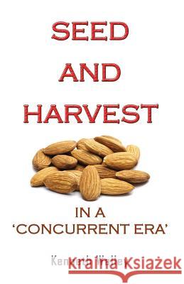 Seed and Harvest in a Concurrent Era Kenneth Walley 9781940260020 Cibunet Corporation - książka