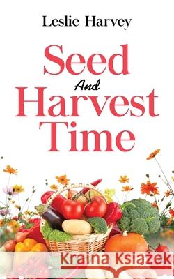 Seed and Harvest Time Leslie Harvey 9781952312250 Rejoice Essential Publishing - książka