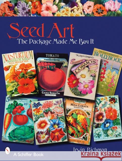 Seed Art: The Package Made Me Buy It Richman, Irwin 9780764328190 Schiffer Publishing - książka