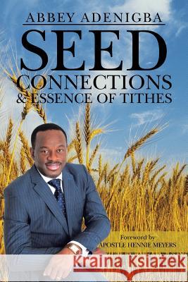 Seed Connections & Essence of Tithes Abbey Adenigba 9781481788106 Authorhouse - książka