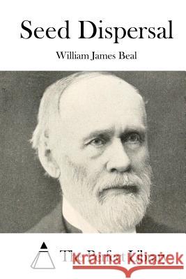 Seed Dispersal William James Beal The Perfect Library 9781519565310 Createspace Independent Publishing Platform - książka