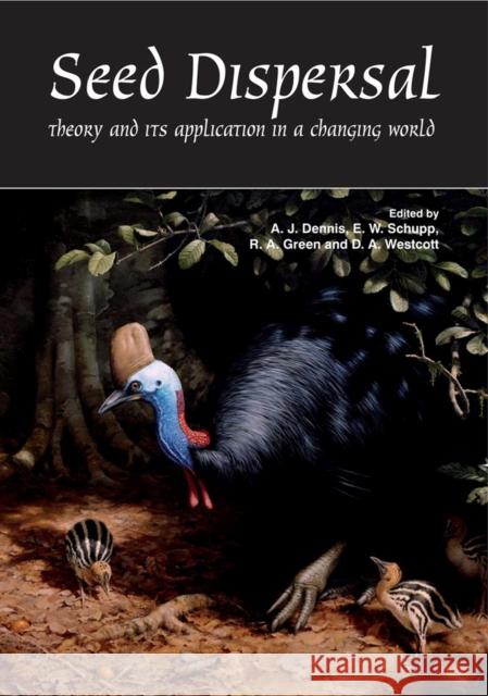 Seed Dispersal: Theory and Its Application in a Changing World Dennis, Andrew J. 9781845931650 Oxford University Press, USA - książka