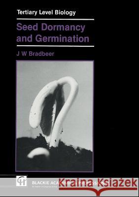 Seed Dormancy and Germination J. W. Bradbeer 9780751401080 Blackie Academic and Professional - książka